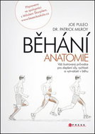 BĚHÁNÍ Anatomie: Váš ilustrovaný průvodce pro zlepšení síly, rychlosti a výdrže v běhu - Kniha