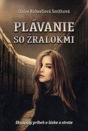 Plávanie so žralokmi: Skutočný príbeh o láske a strate - Kniha