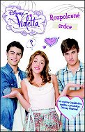 Violetta Rozpolcené srdce: Na motivy úspěšného seriálu od Disney Channel - Kniha