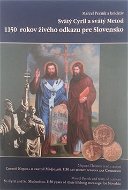 Svätý Cyril a svätý Metod 1150 rokov živého odkazu pre Slovensko - Kniha