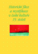 Historické fikce a mystifikace v české kultuře 19. století - Kniha
