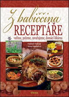 Z babiččina receptáře: Vaříme, pečeme, zavařujeme, domácí lékárna - Kniha