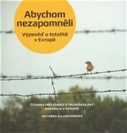 Kniha Abychom nezapomněli: Výpověď o totalitě v Evropě - Kniha