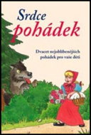 Kniha Srdce pohádek: Dvacet nejoblíbenějších pohádek pro vaše děti - Kniha