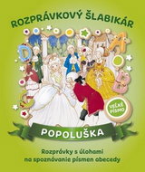 Rozprávkový šlabikár Popoluška: Rozprávky s úlohami na spoznávanie písmen abecedy - Kniha