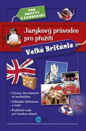 Jazykový průvodce pro přežití Velká Británie: Pro pobyty v zahraničí - Kniha