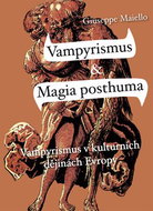 Vampyrismus & Magia posthuma: Vampyrismus v kulturních dějinách Evropy - Kniha