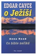 Edgar Cayce o Ježíši: Co bible neříká - Kniha