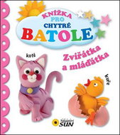 Zvířátka a mláďátka: Knížka pro chytré batole - Kniha