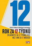 Rok za 12 týdnů: Zvládněte za 12 týdnů více než jiní za 12 měsíců - Kniha