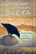 Probuzení do duchovního světa: Šamanská cesta přímého poznání - Kniha