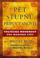 Pět stupňů připoutanosti: Toltécká moudrost pro moderní svět - Kniha