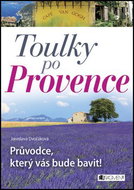 Toulky po Provence: Průvodce, který vás bude bavit! - Kniha