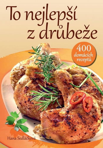 Kniha To nejlepší z drůbeže: 400 tradičních i moderních receptů - Kniha - Hlavní obrázek