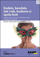 Kniha Endele, bendele, tak i tak, budeme si spolu hrát: Náměty na tvořivé a dramatické činnosti - Kniha