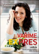 Vaříme expres: Úžasné rychlovky k snídani, obědu, na party - Kniha