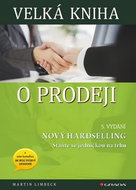 Velká kniha o prodeji: Nový hardselling Staňte se jedničkou na trhu - Kniha