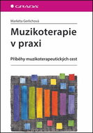 Muzikoterapie v praxi: Příběhy muzikoterapeutických cest - Kniha