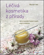 Léčivá kosmetika z přírody: Jak si vyrobit hojivé masti, oleje a esence - Kniha