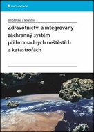 Zdravotnictví a integrovaný záchranný systém při hromadných neštěstích a katastr - Kniha