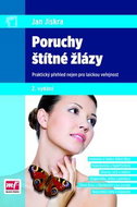 Poruchy štítné žlázy: Praktický přehled nejen pro laickou veřejnost - Kniha