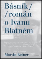 Básník román o Ivanu Blatném - Kniha