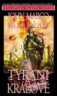 Velkolepý plán Tyrani a králové: Volba jediného člověka může změnit svět... Začátek epické válečné f - Kniha