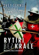 Kniha Rytíři bez krále: Svět šermu, historie a fantazie - Kniha