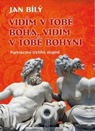Kniha Vidím v tobě Boha, vidím v tobě Bohyni: Partnerství třetího stupně - Kniha