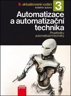 Automatizace a automatizační technika 3: Prostředky automatizační techniky - Kniha