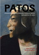 Patos v českém umění, poezii a umělecko-estetickém myšlení čtyřicátých let 20.st: 40. let 20. stolet - Kniha