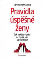 Pravidla úspěšné ženy: Jak získáte v práci i v životě vše, co si přejete - Kniha