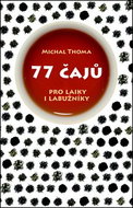 77 čajů pro čajové laiky i labužníky - Kniha