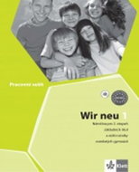 Wir neu 1 Pracovní sešit: Němčina pro 2. stupeň ZŠ a nižší ročníky osmiletých gymnázií - Kniha