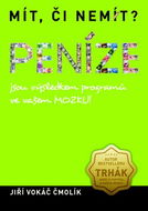 Mít, či nemít? Peníze: jsou výsledkem programů ve vašem MOZKU! - Kniha