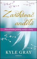 Zaříkávač andělů: Neuvěřitelné příběhy naděje a lásky - Kniha