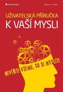 Uživatelská příručka k vaší mysli: Nevěřte všemu, co si myslíte - Kniha