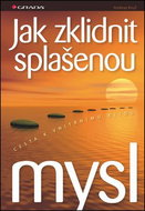Jak zklidnit splašenou mysl: Cesta k vnitřnímu klidu - Kniha