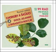 Rychlý rádce Choroby a škůdci ovoce, zeleniny a okrasných rostlin: 99 rad pro rychlé řešení problémů - Kniha