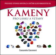 Kameny pro lásku a vztahy: Průvodce stovkou krystalů a světem jejich magických sil - Kniha