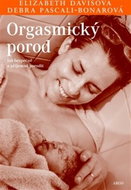 Orgasmický porod: Jak bezpečně a příjemně porodit - Kniha