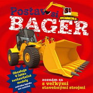 Postav si bager: zoznám sa s veľkými stavebnými strojmi - Kniha