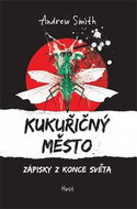 Kukuřičný město: Zápisky z konce světa - Kniha