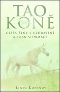 Tao koně: Cesta ženy k uzdravení a transformaci - Kniha