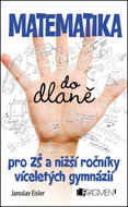 Matematika do dlaně pro ZŠ: A nižší ročníky víceletých gymnázií - Kniha
