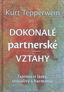 Dokonalé partnerské vztahy: Tajemství lásky, sexuality a harmonie - Kniha
