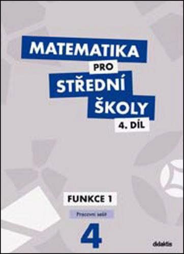 Matematika pro střední školy 4.díl Pracovní sešit: Funkce 1 - Kniha - Hlavní obrázek