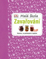 Malá škola zavařování: Všechno, co potřebujete k úspěchu - Kniha