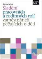 Sladění pracovních a rodinných rolí osob pečujících o děti - Kniha