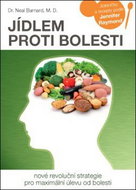 Jídlem proti bolesti: Nové revoluční strategie pro maximální úlevu od bol - Kniha